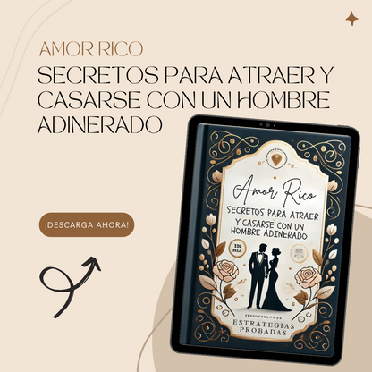 AMOR RICO: SECRETOS PARA ATRAER Y CASARTE CON UN HOMBRE ADINERADO