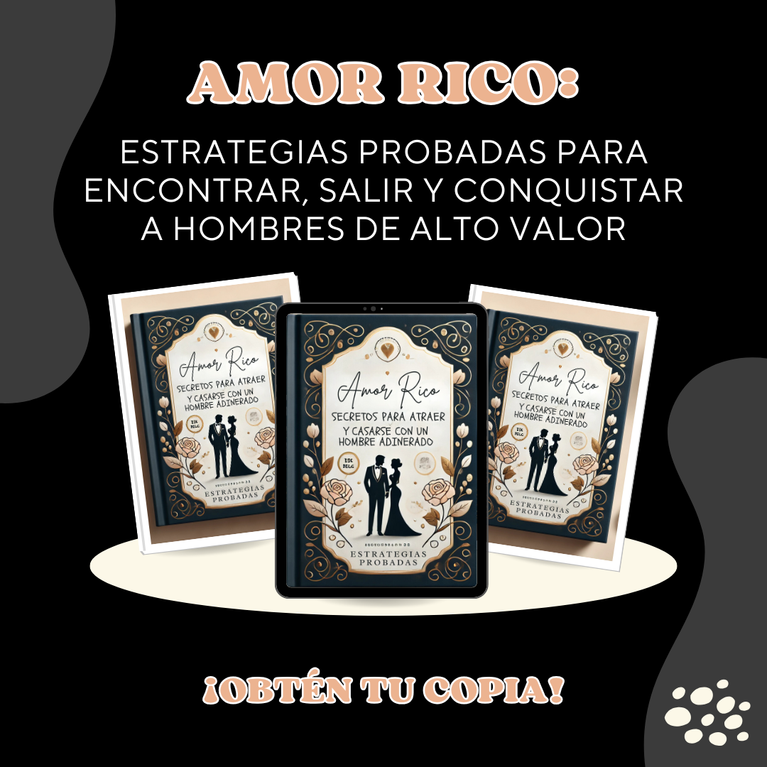 AMOR RICO: SECRETOS PARA ATRAER Y CASARTE CON UN HOMBRE ADINERADO